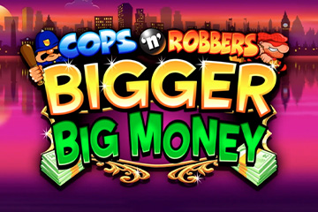 Cops 'n' Robbers Bigger Big Money